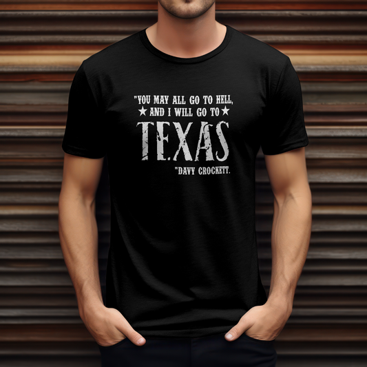 You may all go to HELL, and I will go to Texas tee shirt.