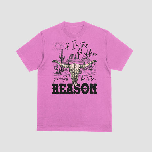 If I'm The Problem t shirt.