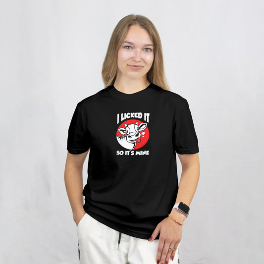 I LICKED IT SO ITS MINE TEE.